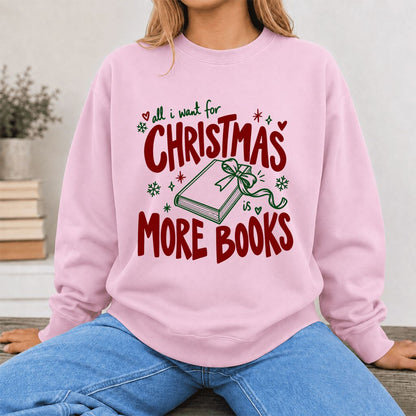 All I Want For Christmas Is More Books Printed Sweatshirt | Reader Gift Light Pink
