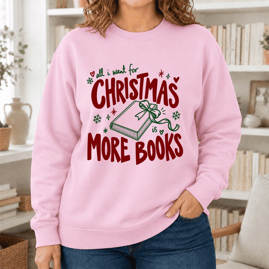 All I Want For Christmas Is More Books Printed Sweatshirt | Reader Gift Light Pink