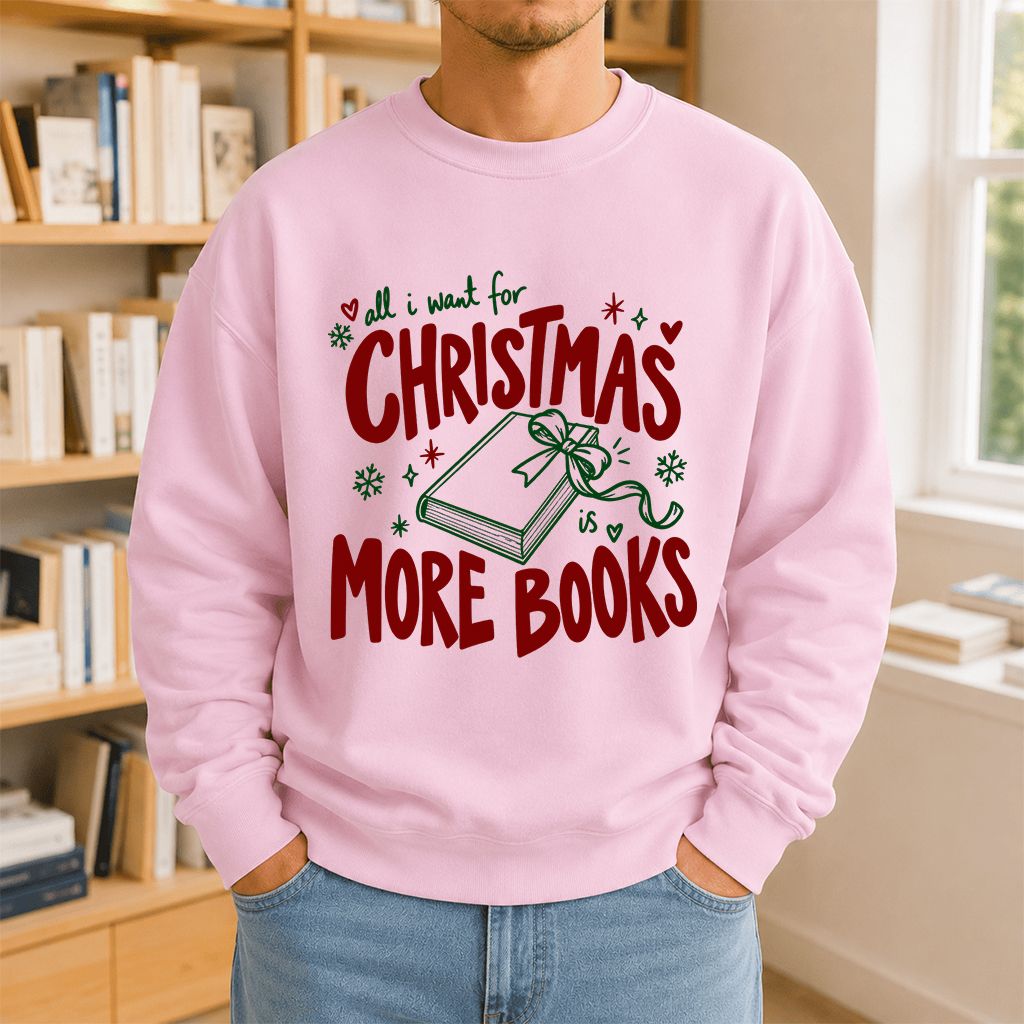 All I Want For Christmas Is More Books Printed Sweatshirt | Reader Gift Light Pink