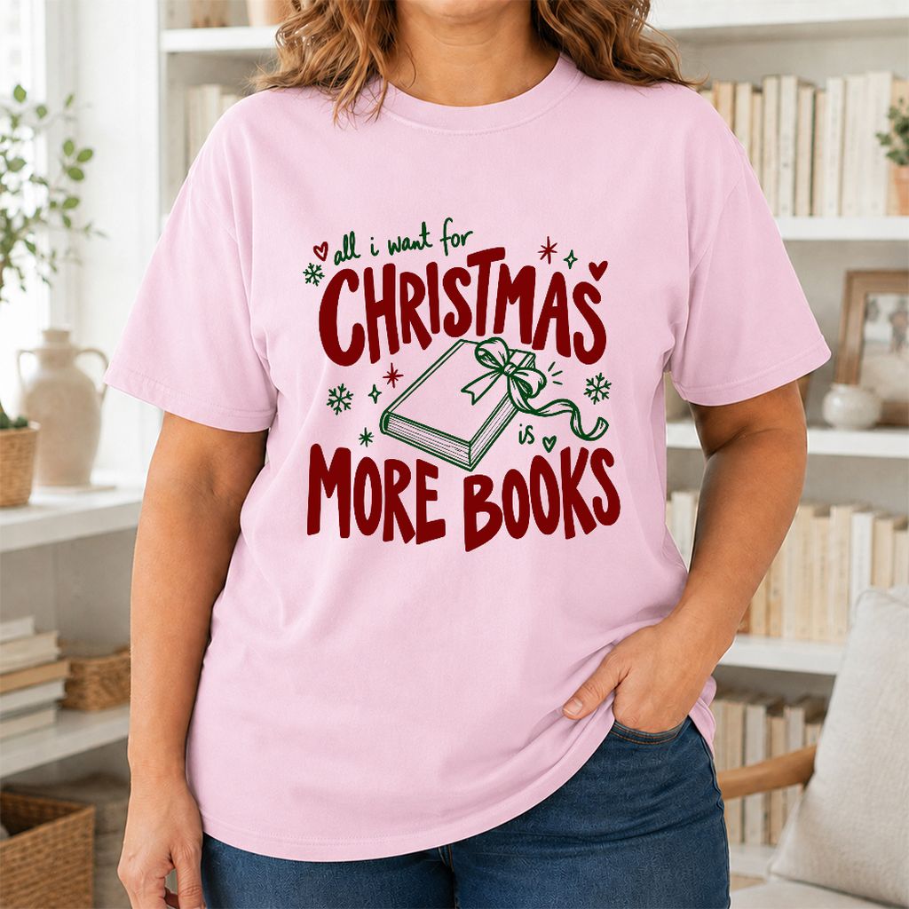 All I Want For Christmas Is More Books Printed T-Shirt | Reader Gift Light Pink