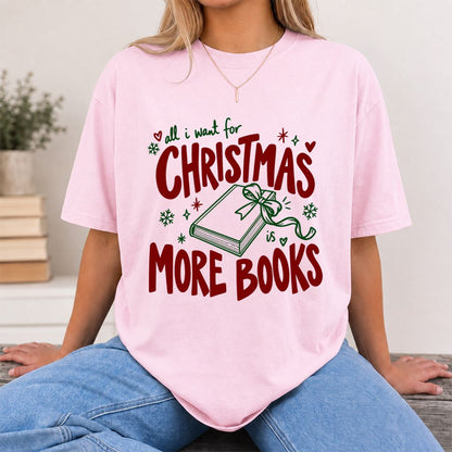 All I Want For Christmas Is More Books Printed T-Shirt | Reader Gift Light Pink
