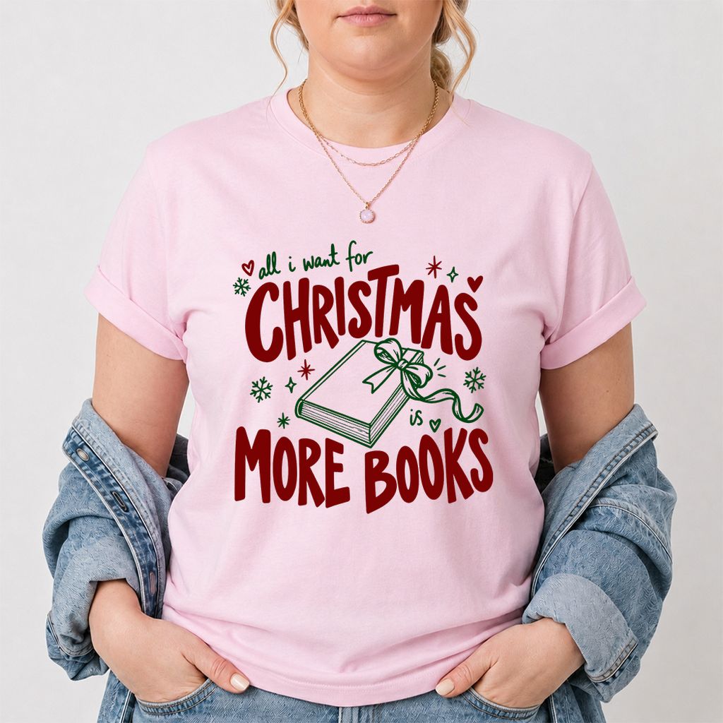 All I Want For Christmas Is More Books Printed T-Shirt | Reader Gift Light Pink