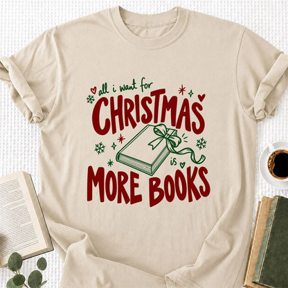 All I Want For Christmas Is More Books Printed T-Shirt | Reader Gift Sand