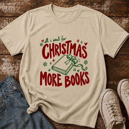 All I Want For Christmas Is More Books Printed T-Shirt | Reader Gift Sand