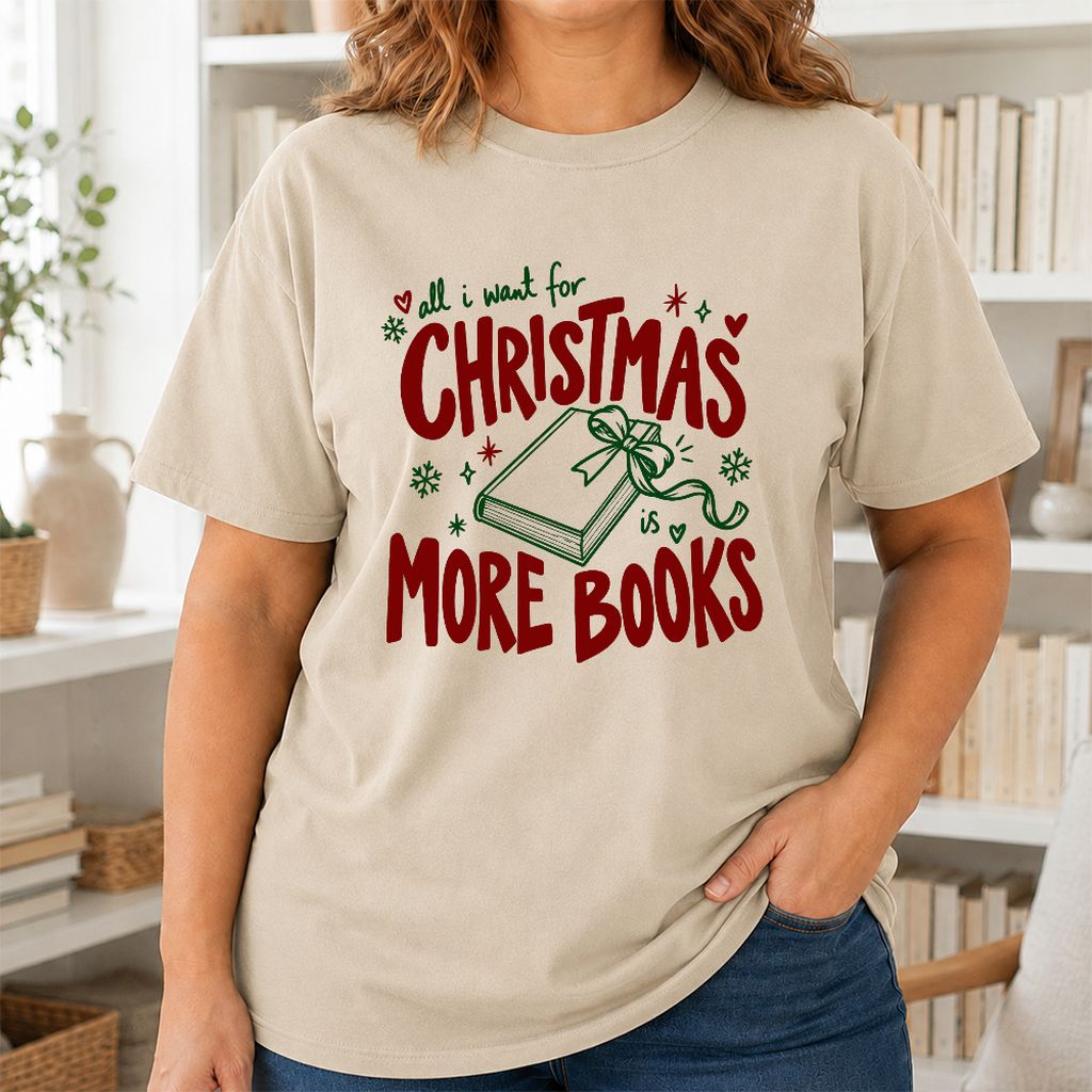 All I Want For Christmas Is More Books Printed T-Shirt | Reader Gift Sand