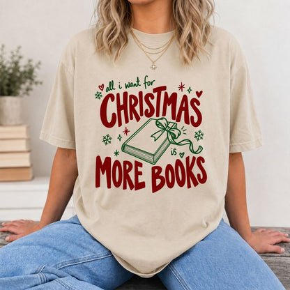 All I Want For Christmas Is More Books Printed T-Shirt | Reader Gift Sand