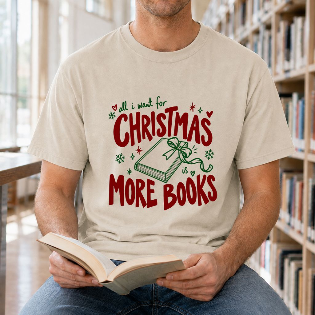 All I Want For Christmas Is More Books Printed T-Shirt | Reader Gift Sand