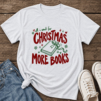 All I Want For Christmas Is More Books Ultra-Soft Cotton T-Shirt | Reader Gift Ash