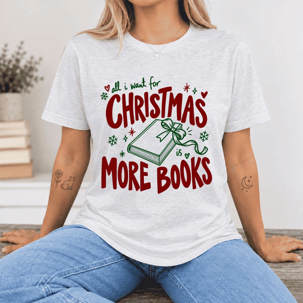 All I Want For Christmas Is More Books Ultra-Soft Cotton T-Shirt | Reader Gift Ash