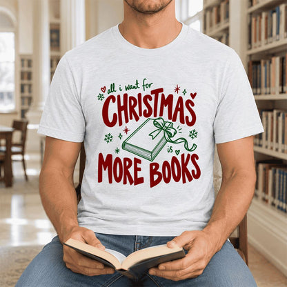 All I Want For Christmas Is More Books Ultra-Soft Cotton T-Shirt | Reader Gift Ash