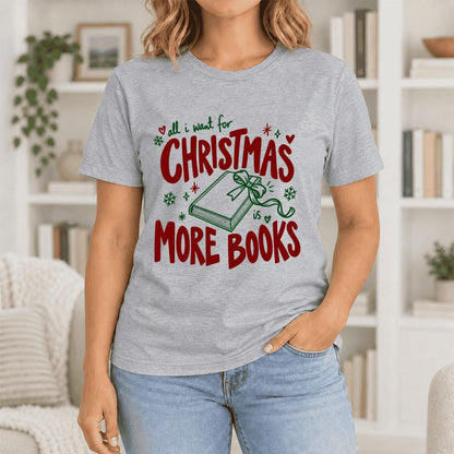 All I Want For Christmas Is More Books Ultra-Soft Cotton T-Shirt | Reader Gift Athletic Heather