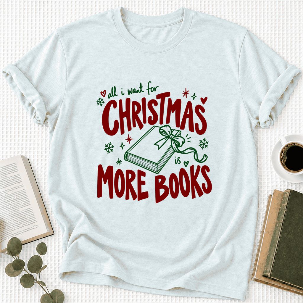 All I Want For Christmas Is More Books Ultra-Soft Cotton T-Shirt | Reader Gift Heather Ice Blue