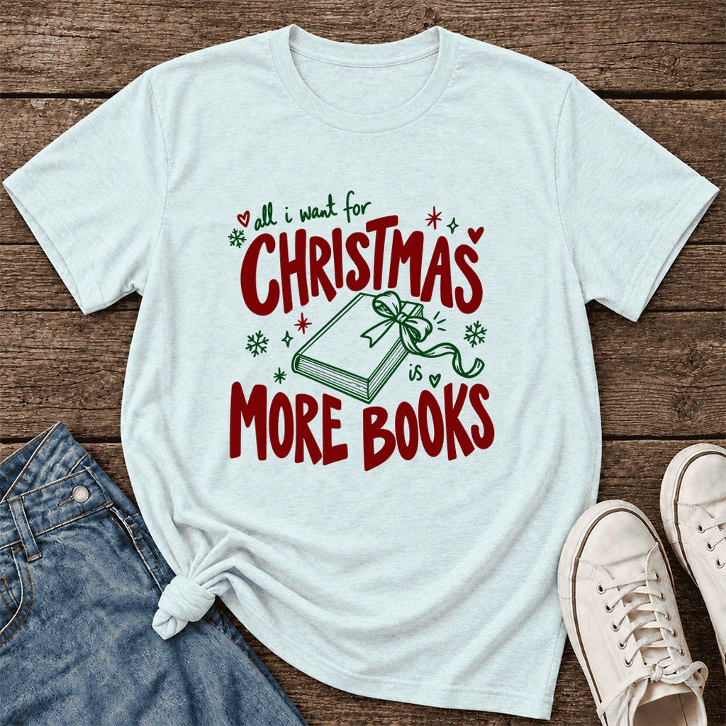All I Want For Christmas Is More Books Ultra-Soft Cotton T-Shirt | Reader Gift Heather Ice Blue