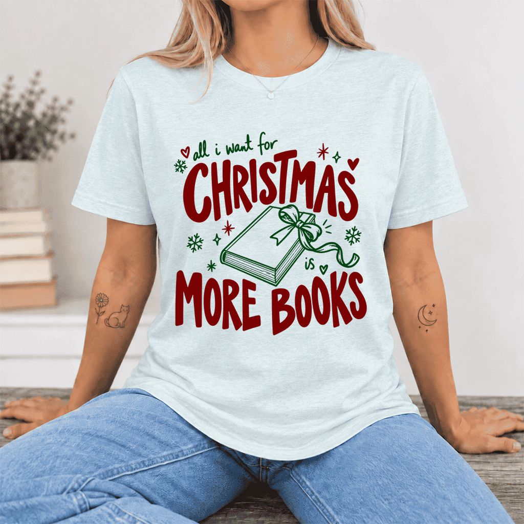 All I Want For Christmas Is More Books Ultra-Soft Cotton T-Shirt | Reader Gift Heather Ice Blue