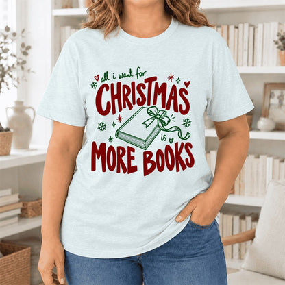 All I Want For Christmas Is More Books Ultra-Soft Cotton T-Shirt | Reader Gift Heather Ice Blue