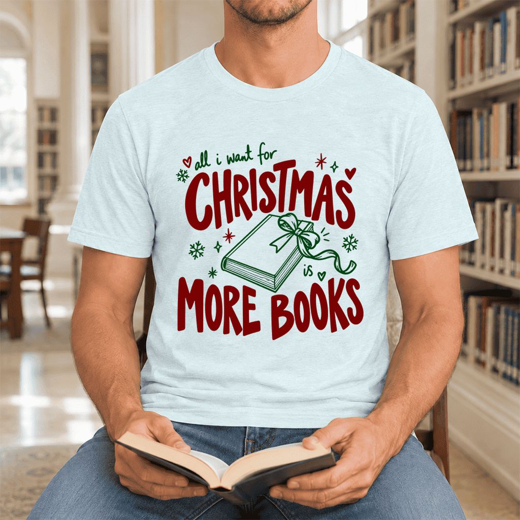 All I Want For Christmas Is More Books Ultra-Soft Cotton T-Shirt | Reader Gift Heather Ice Blue