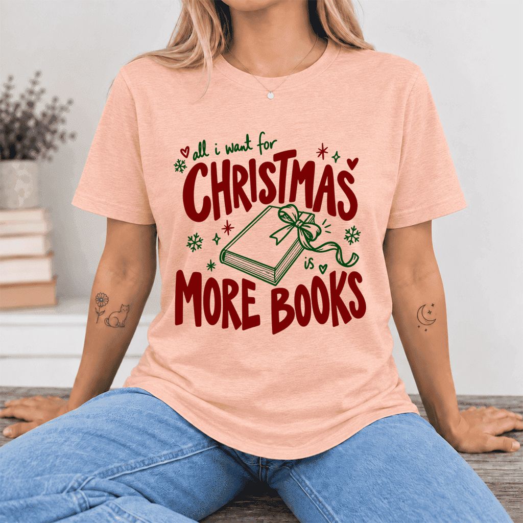 All I Want For Christmas Is More Books Ultra-Soft Cotton T-Shirt | Reader Gift Heather Peach