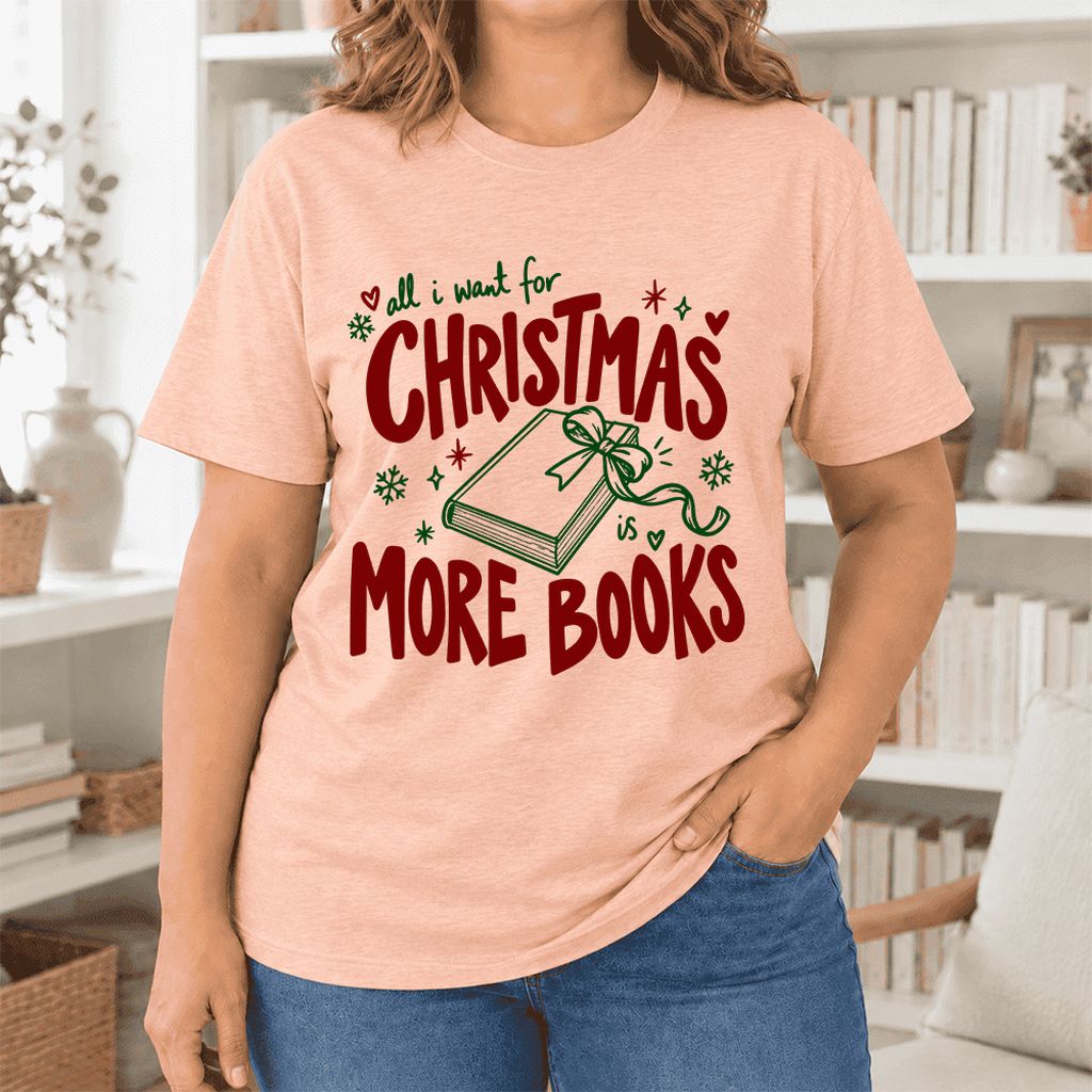 All I Want For Christmas Is More Books Ultra-Soft Cotton T-Shirt | Reader Gift Heather Peach