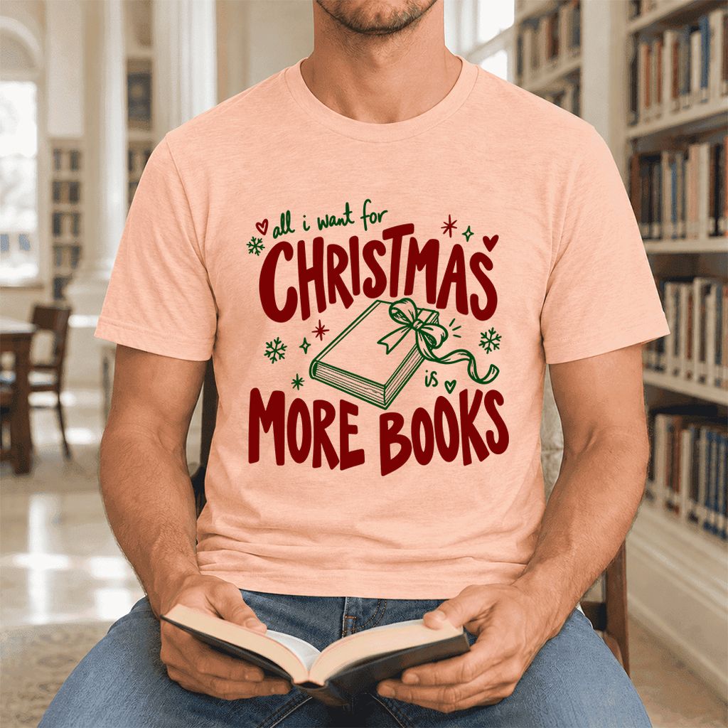 All I Want For Christmas Is More Books Ultra-Soft Cotton T-Shirt | Reader Gift Heather Peach