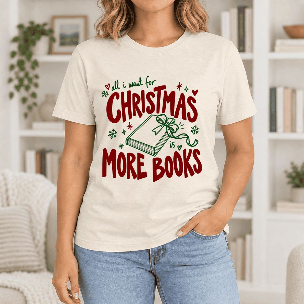 All I Want For Christmas Is More Books Ultra-Soft Cotton T-Shirt | Reader Gift Natural