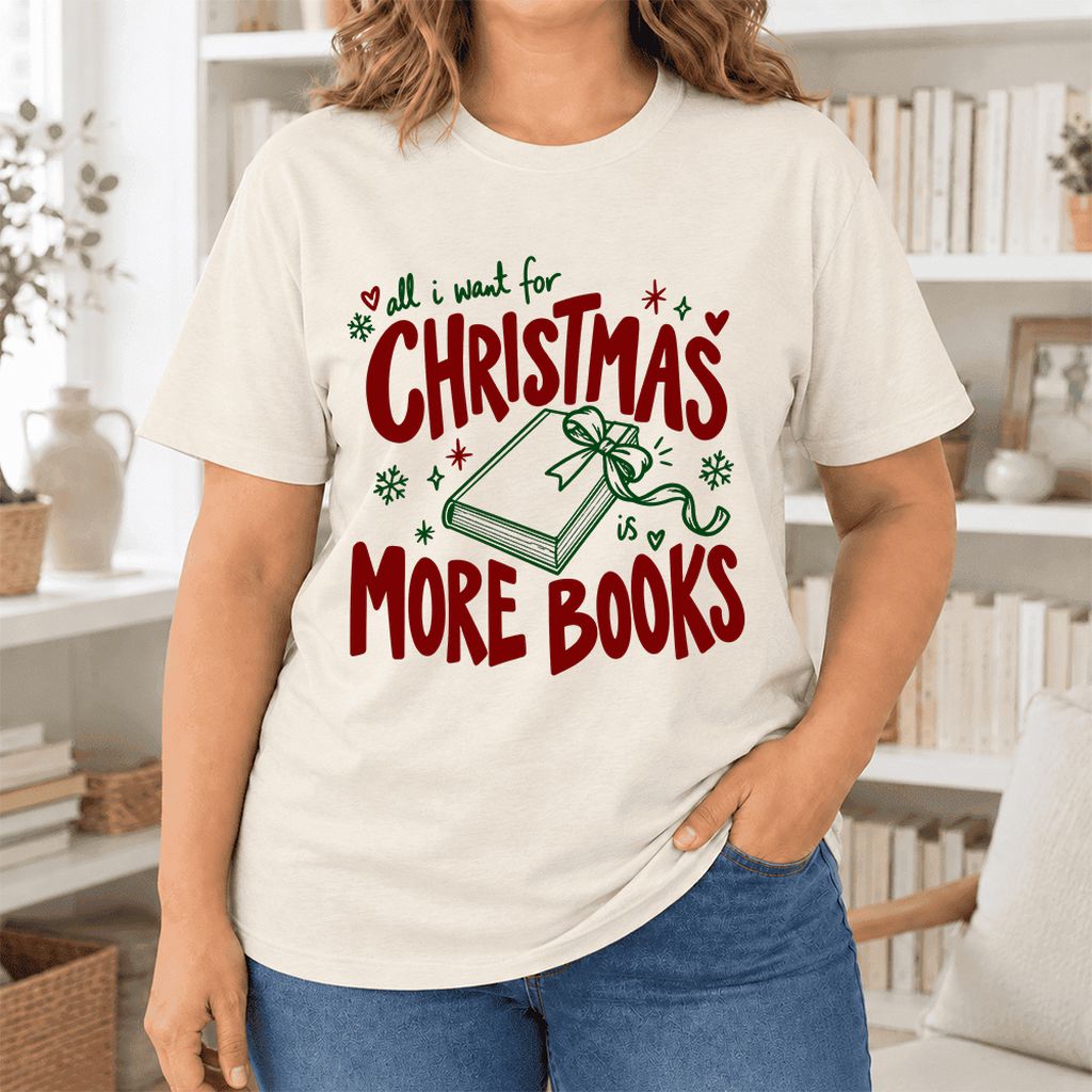 All I Want For Christmas Is More Books Ultra-Soft Cotton T-Shirt | Reader Gift Natural