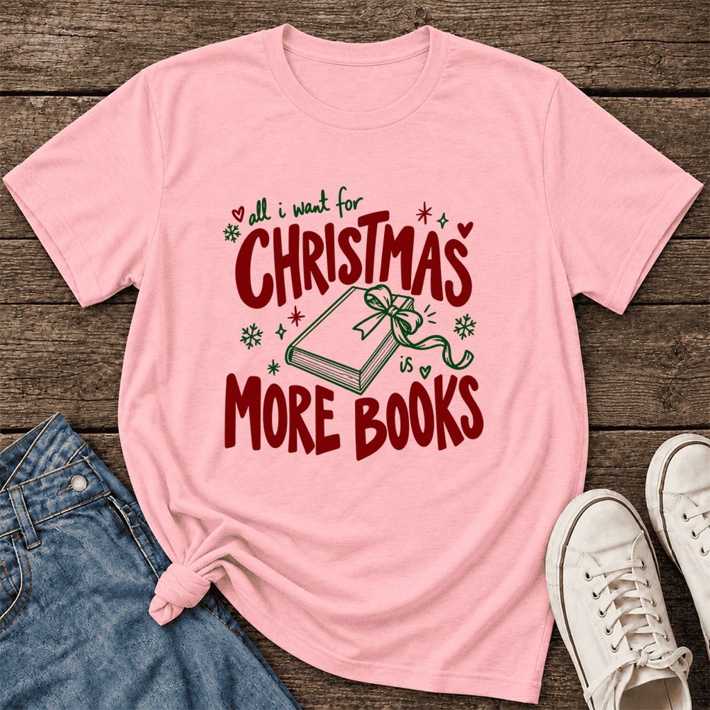 All I Want For Christmas Is More Books Ultra-Soft Cotton T-Shirt | Reader Gift Pink