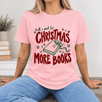 All I Want For Christmas Is More Books Ultra-Soft Cotton T-Shirt | Reader Gift Pink