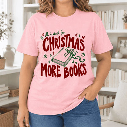 All I Want For Christmas Is More Books Ultra-Soft Cotton T-Shirt | Reader Gift Pink