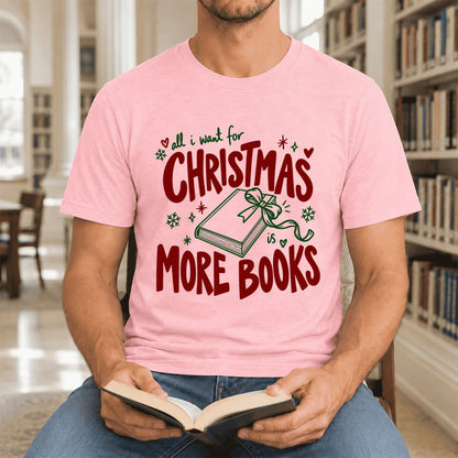 All I Want For Christmas Is More Books Ultra-Soft Cotton T-Shirt | Reader Gift Pink