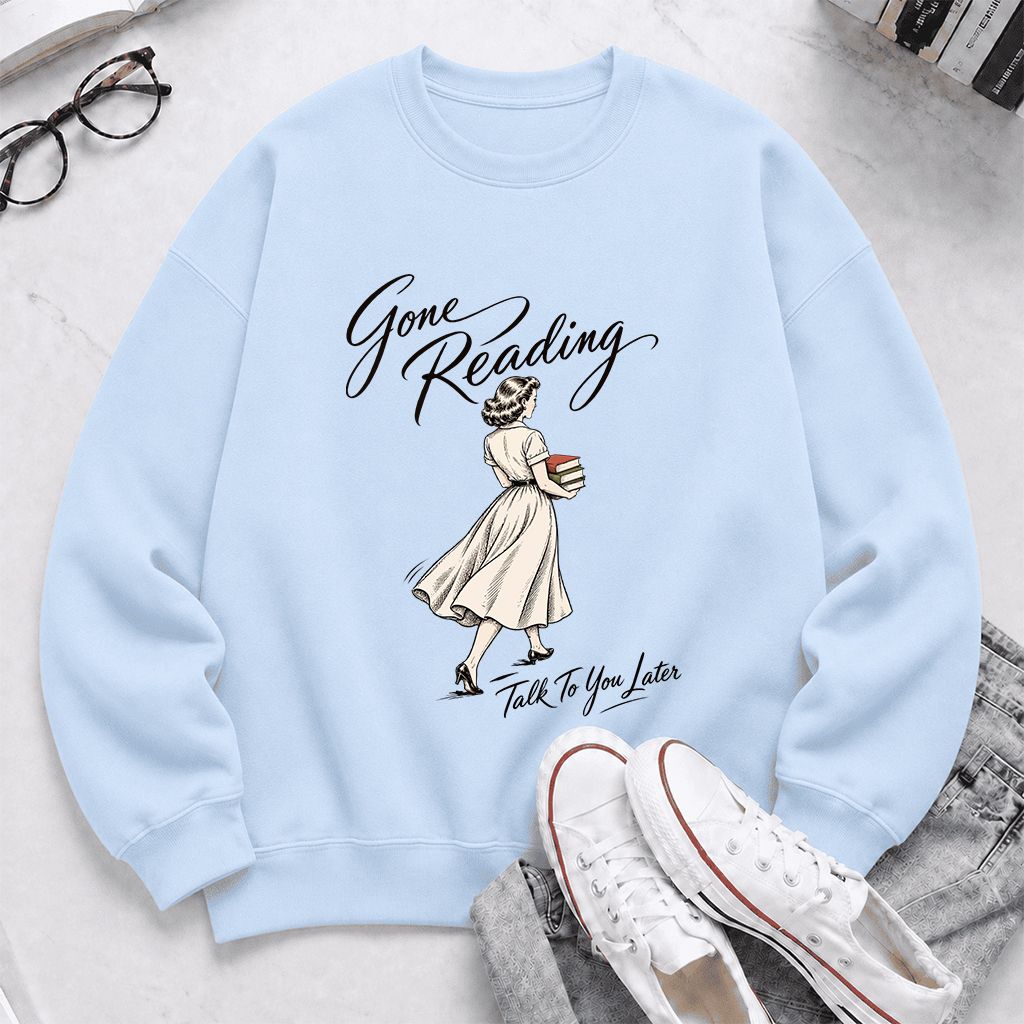 Gone Reading Talk To You Later Printed Sweatshirt | Book Lover Gift Light Blue