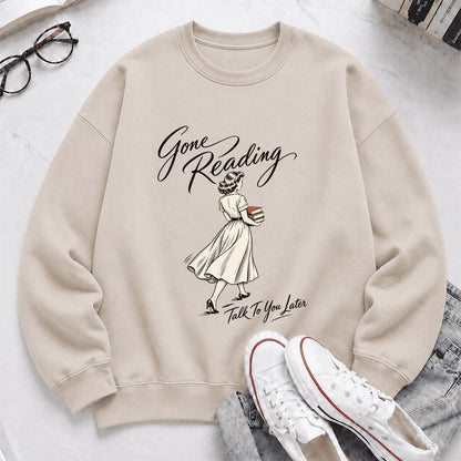 Gone Reading Talk To You Later Printed Sweatshirt | Book Lover Gift Sand