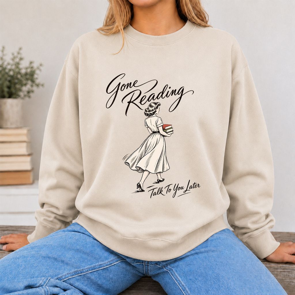 Gone Reading Talk To You Later Printed Sweatshirt | Book Lover Gift Sand