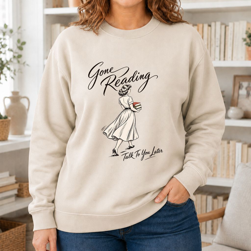 Gone Reading Talk To You Later Printed Sweatshirt | Book Lover Gift Sand