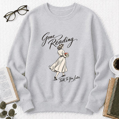 Gone Reading Talk To You Later Printed Sweatshirt | Book Lover Gift Sport Grey