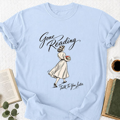 Gone Reading Talk To You Later Printed T-Shirt | Book Lover Gift Light Blue