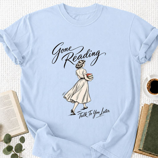 Gone Reading Talk To You Later Printed T-Shirt | Book Lover Gift Light Blue