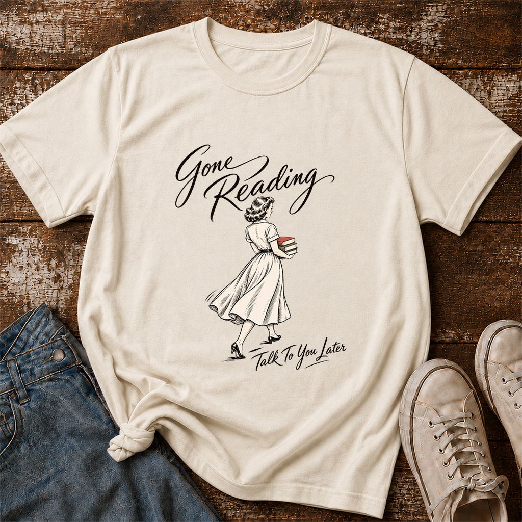 Gone Reading Talk To You Later Printed T-Shirt | Book Lover Gift Natural