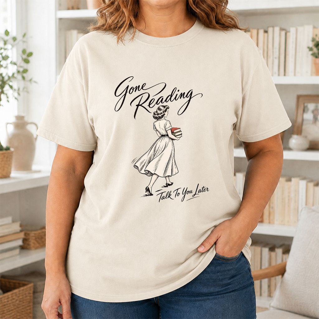 Gone Reading Talk To You Later Printed T-Shirt | Book Lover Gift Natural