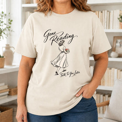 Gone Reading Talk To You Later Printed T-Shirt | Book Lover Gift Natural