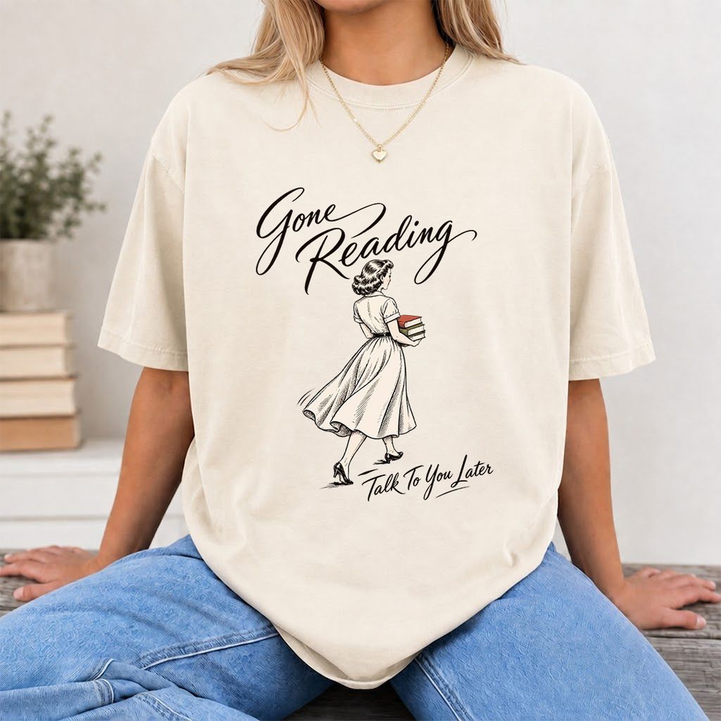 Gone Reading Talk To You Later Printed T-Shirt | Book Lover Gift Natural