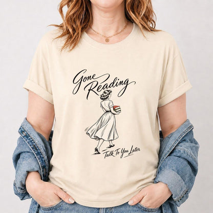 Gone Reading Talk To You Later Printed T-Shirt | Book Lover Gift Natural