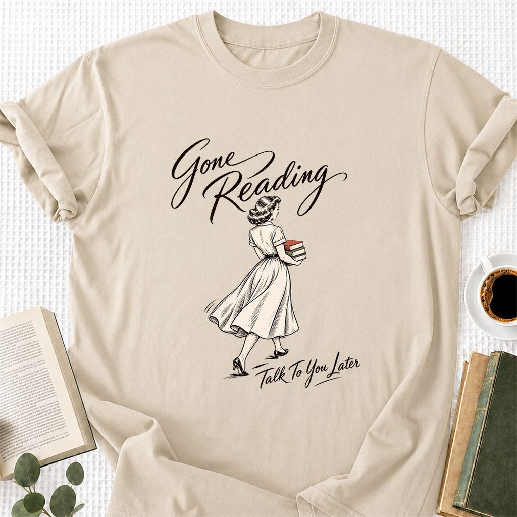 Gone Reading Talk To You Later Printed T-Shirt | Book Lover Gift Sand