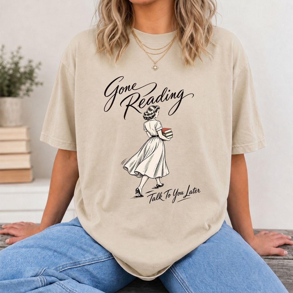 Gone Reading Talk To You Later Printed T-Shirt | Book Lover Gift Sand