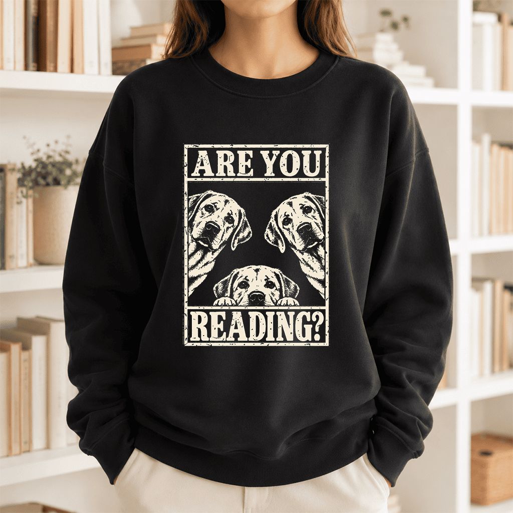 ARE YOU READING Labrador Retriever Printed Sweatshirt | Dog Mom Reader Gift Black