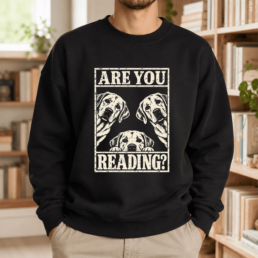 ARE YOU READING Labrador Retriever Printed Sweatshirt | Dog Mom Reader Gift Black