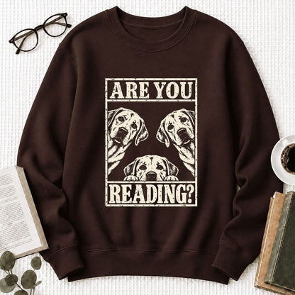 ARE YOU READING Labrador Retriever Printed Sweatshirt | Dog Mom Reader Gift Dark Chocolate