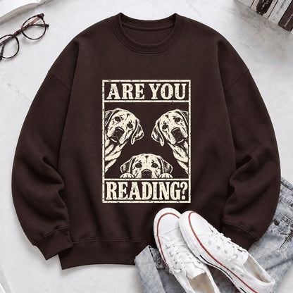 ARE YOU READING Labrador Retriever Printed Sweatshirt | Dog Mom Reader Gift Dark Chocolate
