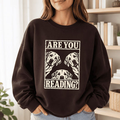 ARE YOU READING Labrador Retriever Printed Sweatshirt | Dog Mom Reader Gift Dark Chocolate