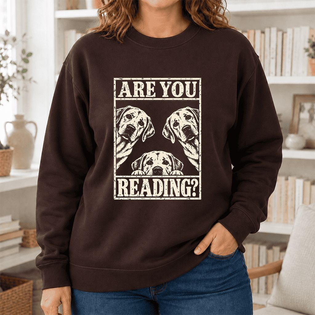 ARE YOU READING Labrador Retriever Printed Sweatshirt | Dog Mom Reader Gift Dark Chocolate