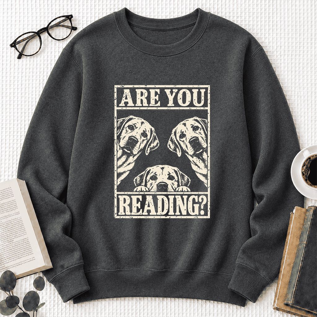 ARE YOU READING Labrador Retriever Printed Sweatshirt | Dog Mom Reader Gift Dark Heather